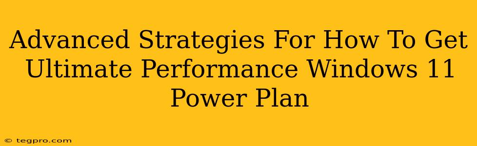 Advanced Strategies For How To Get Ultimate Performance Windows 11 Power Plan