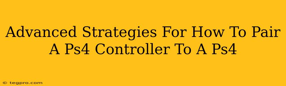 Advanced Strategies For How To Pair A Ps4 Controller To A Ps4