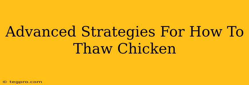 Advanced Strategies For How To Thaw Chicken