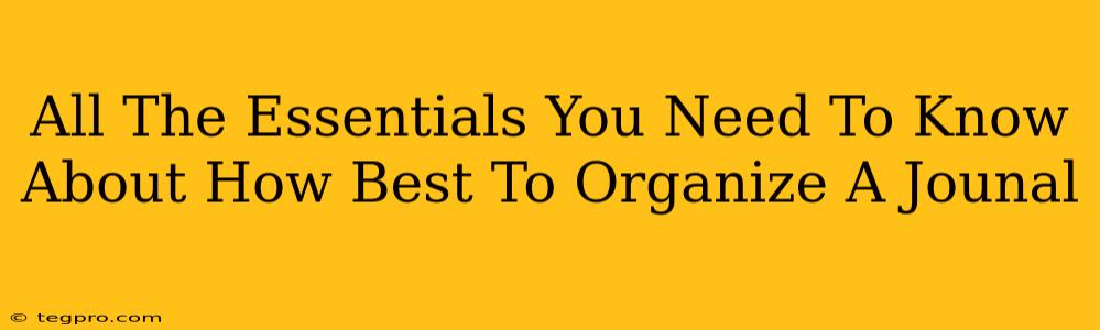 All The Essentials You Need To Know About How Best To Organize A Jounal