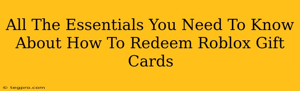 All The Essentials You Need To Know About How To Redeem Roblox Gift Cards