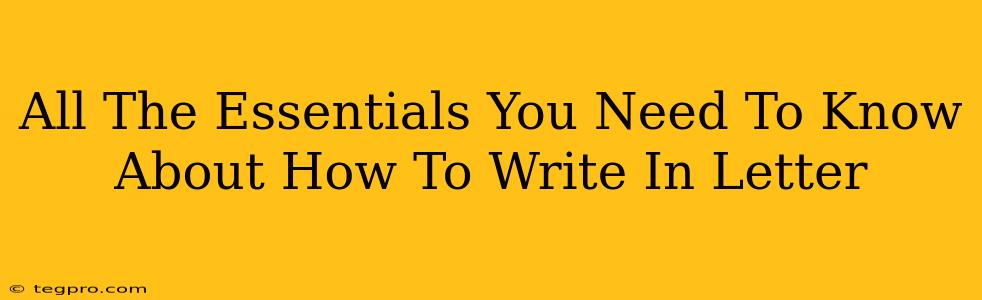 All The Essentials You Need To Know About How To Write In Letter