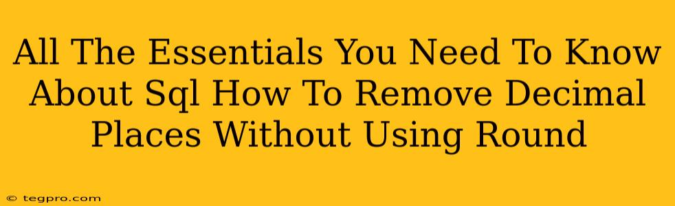 All The Essentials You Need To Know About Sql How To Remove Decimal Places Without Using Round