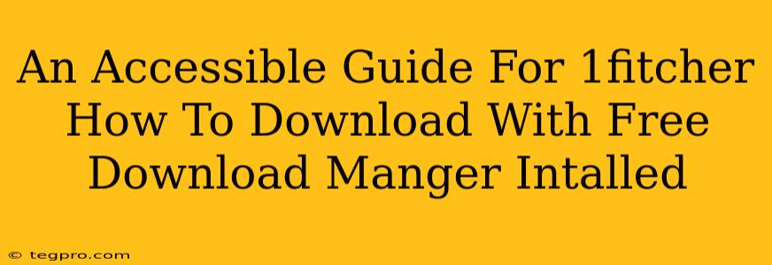 An Accessible Guide For 1fitcher How To Download With Free Download Manger Intalled