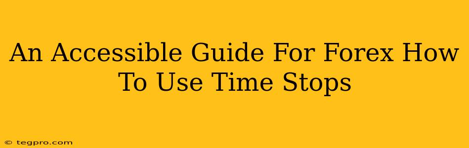 An Accessible Guide For Forex How To Use Time Stops