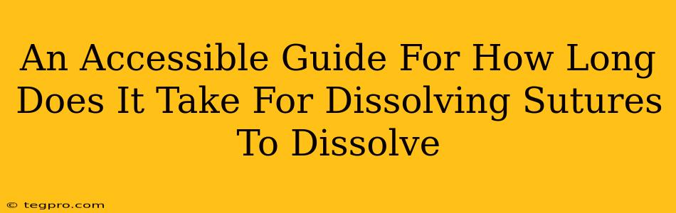 An Accessible Guide For How Long Does It Take For Dissolving Sutures To Dissolve