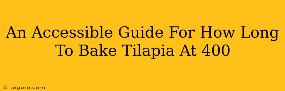 An Accessible Guide For How Long To Bake Tilapia At 400