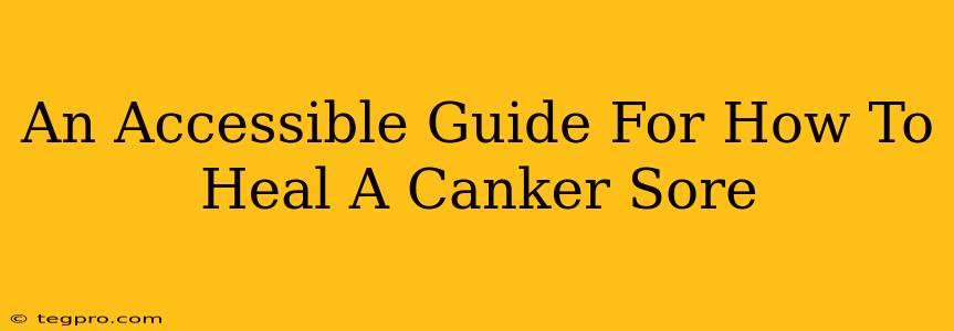 An Accessible Guide For How To Heal A Canker Sore