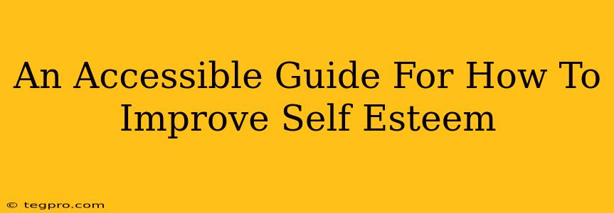 An Accessible Guide For How To Improve Self Esteem