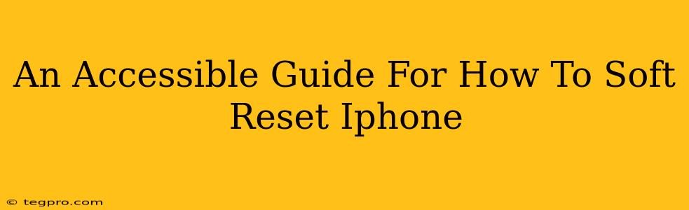 An Accessible Guide For How To Soft Reset Iphone