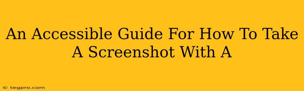 An Accessible Guide For How To Take A Screenshot With A