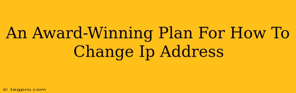 An Award-Winning Plan For How To Change Ip Address