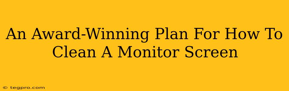 An Award-Winning Plan For How To Clean A Monitor Screen