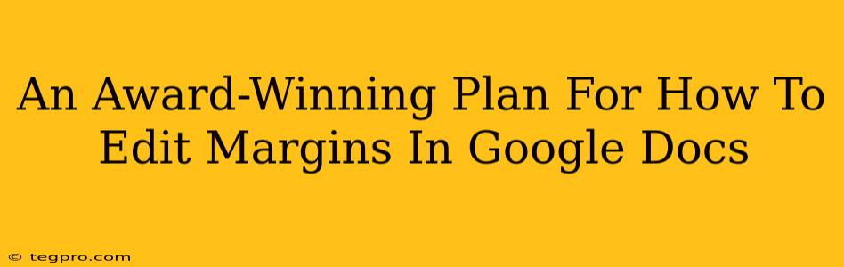 An Award-Winning Plan For How To Edit Margins In Google Docs