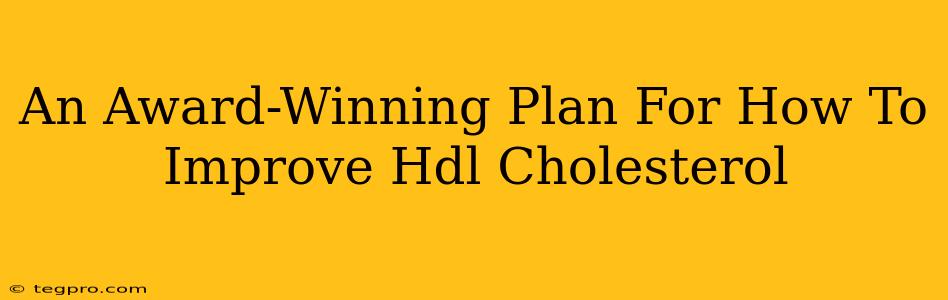 An Award-Winning Plan For How To Improve Hdl Cholesterol