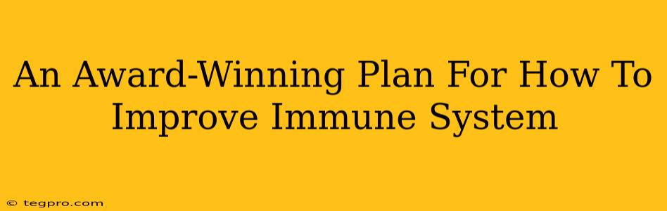 An Award-Winning Plan For How To Improve Immune System