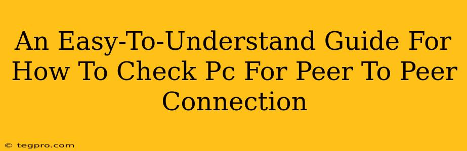 An Easy-To-Understand Guide For How To Check Pc For Peer To Peer Connection