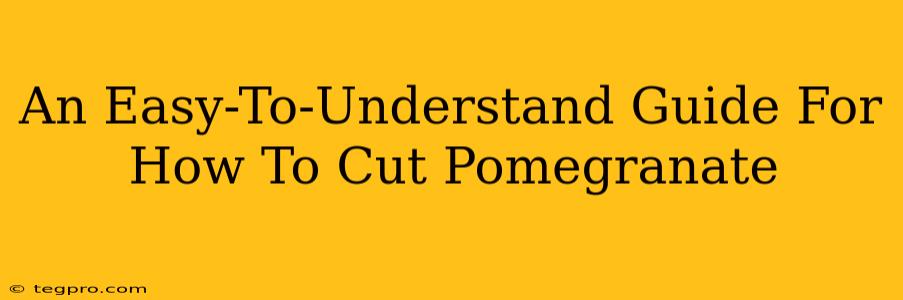 An Easy-To-Understand Guide For How To Cut Pomegranate