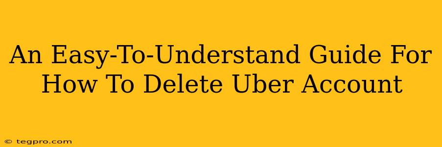 An Easy-To-Understand Guide For How To Delete Uber Account