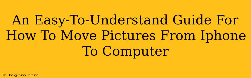 An Easy-To-Understand Guide For How To Move Pictures From Iphone To Computer
