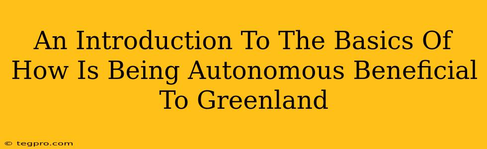 An Introduction To The Basics Of How Is Being Autonomous Beneficial To Greenland