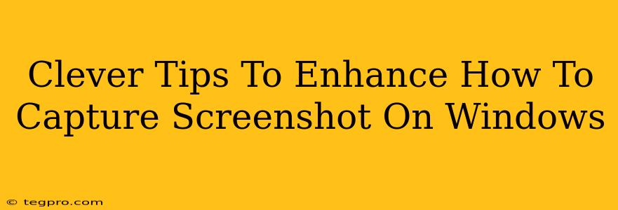 Clever Tips To Enhance How To Capture Screenshot On Windows