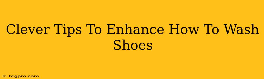 Clever Tips To Enhance How To Wash Shoes