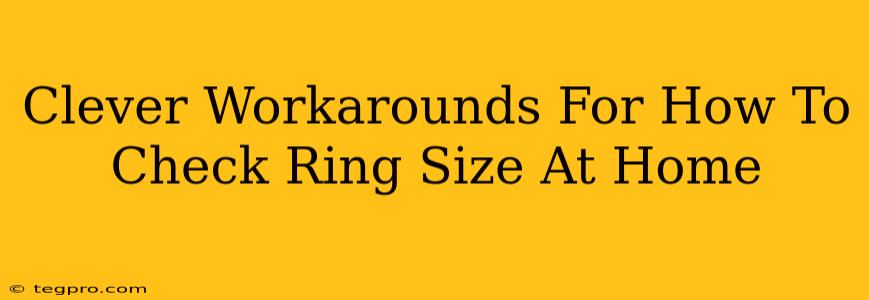 Clever Workarounds For How To Check Ring Size At Home