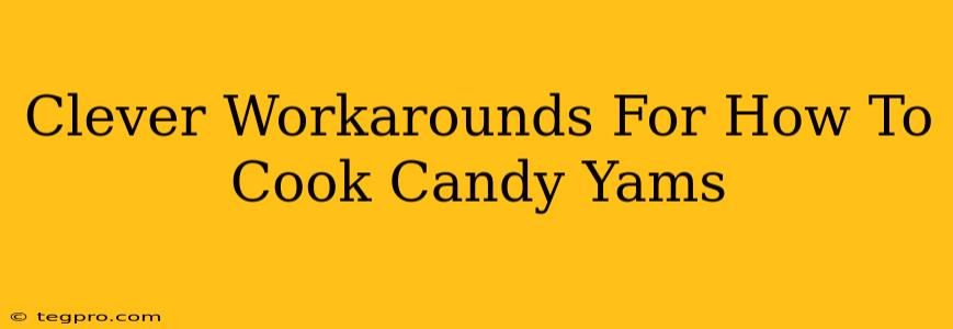 Clever Workarounds For How To Cook Candy Yams