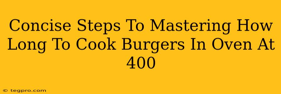 Concise Steps To Mastering How Long To Cook Burgers In Oven At 400