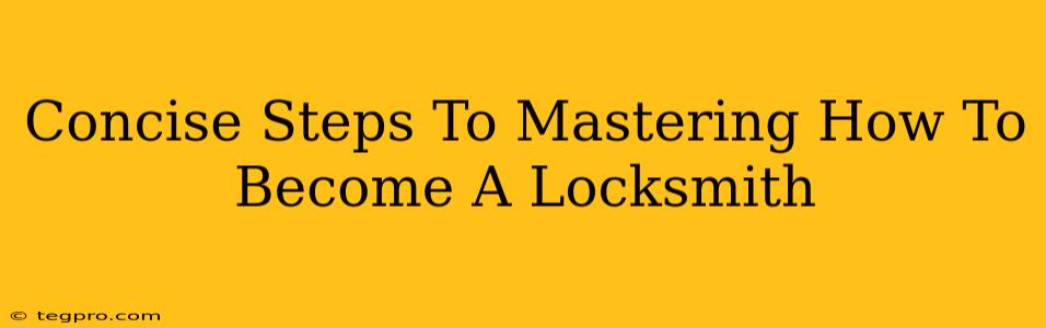 Concise Steps To Mastering How To Become A Locksmith