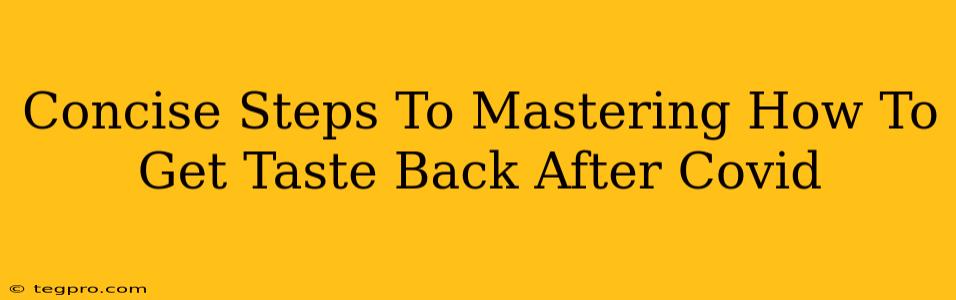 Concise Steps To Mastering How To Get Taste Back After Covid