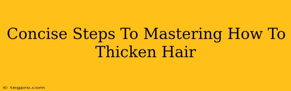 Concise Steps To Mastering How To Thicken Hair