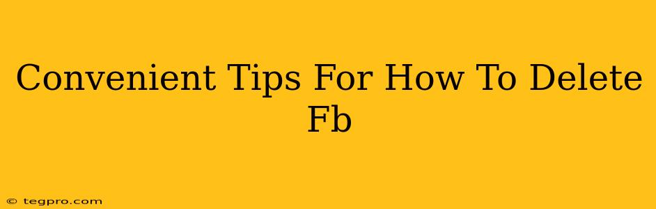 Convenient Tips For How To Delete Fb