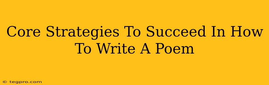 Core Strategies To Succeed In How To Write A Poem