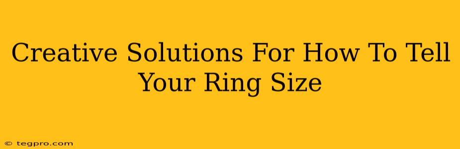 Creative Solutions For How To Tell Your Ring Size