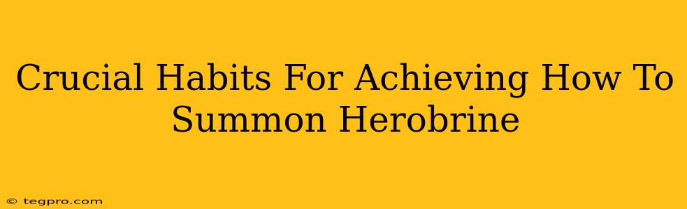 Crucial Habits For Achieving How To Summon Herobrine