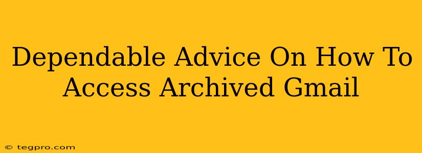 Dependable Advice On How To Access Archived Gmail