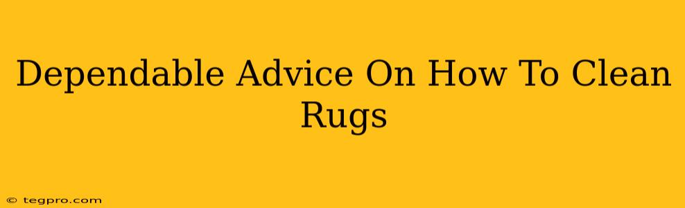 Dependable Advice On How To Clean Rugs