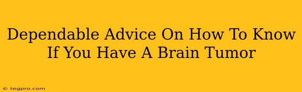 Dependable Advice On How To Know If You Have A Brain Tumor