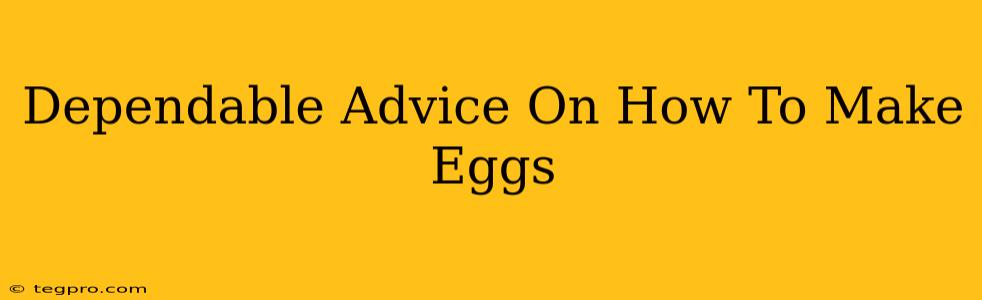 Dependable Advice On How To Make Eggs