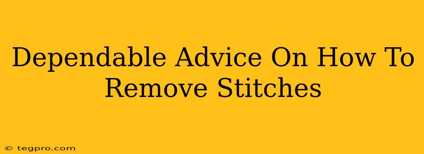 Dependable Advice On How To Remove Stitches