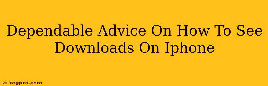 Dependable Advice On How To See Downloads On Iphone