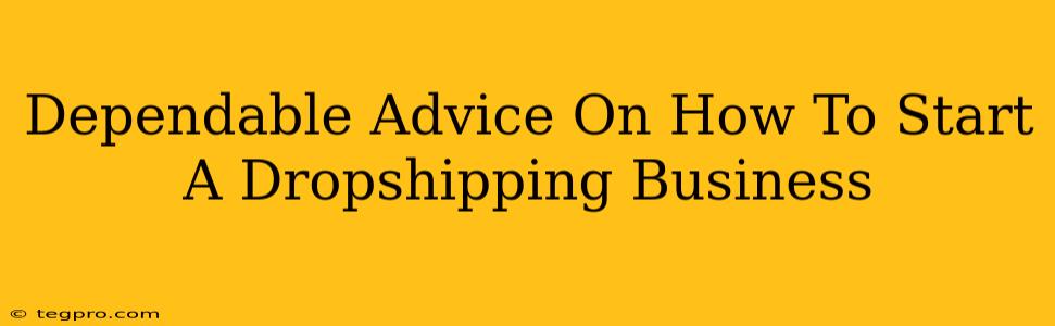 Dependable Advice On How To Start A Dropshipping Business