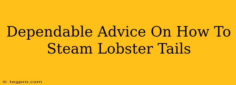 Dependable Advice On How To Steam Lobster Tails