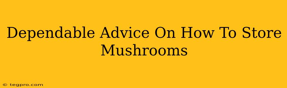 Dependable Advice On How To Store Mushrooms