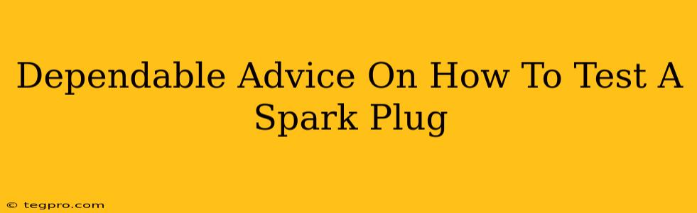 Dependable Advice On How To Test A Spark Plug