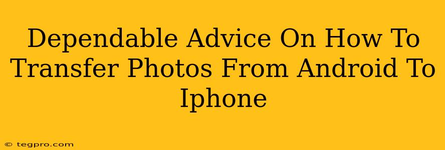 Dependable Advice On How To Transfer Photos From Android To Iphone