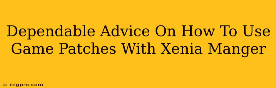 Dependable Advice On How To Use Game Patches With Xenia Manger