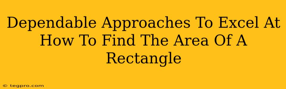 Dependable Approaches To Excel At How To Find The Area Of A Rectangle